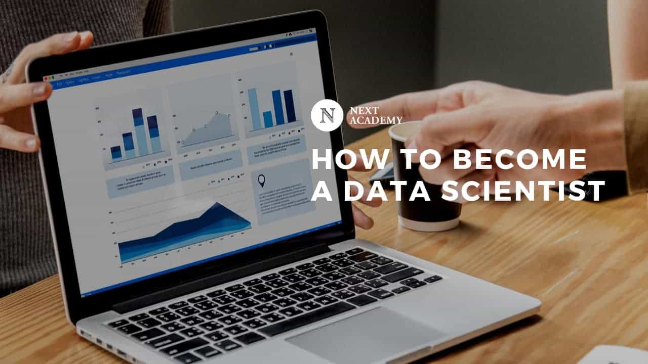 How To Become A Data Scientist In 2019 - NEXT Academy