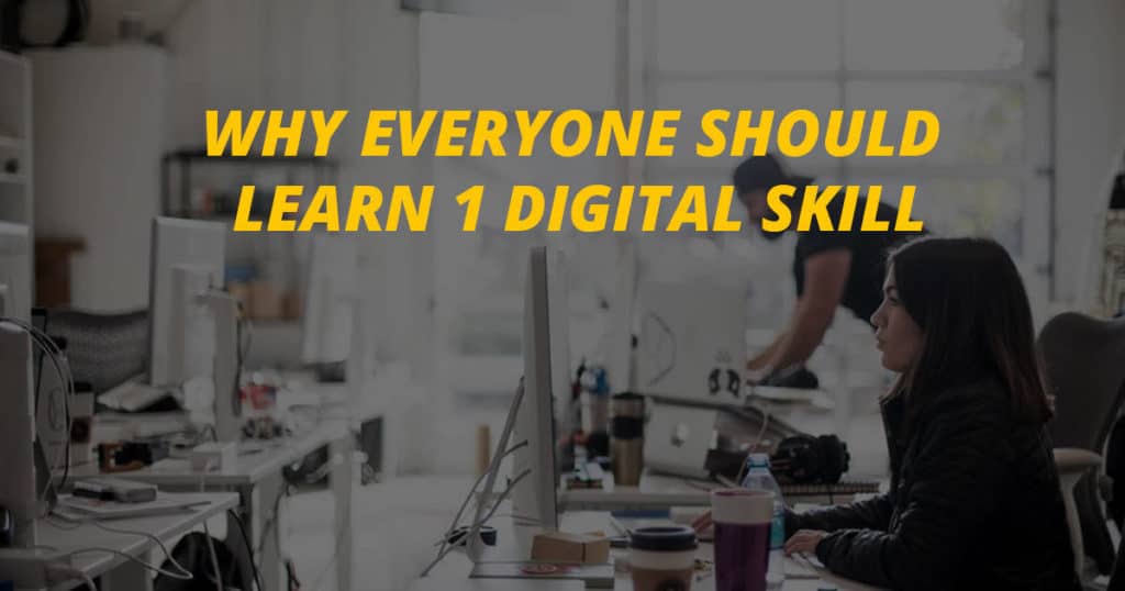 Why Everyone Should Learn A Digital Skill